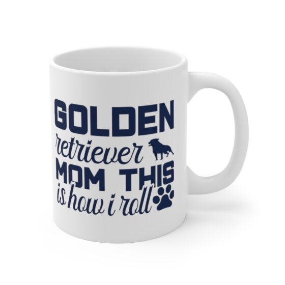 "Golden Retriever Mom This is How I Roll" - Funny Double Sided Print - White Ceramic Mug 11oz - Image 3