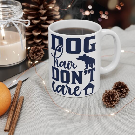 "Dog Hair Don't Care" - Funny Double Sided Print - White Ceramic Mug 11oz - Image 4