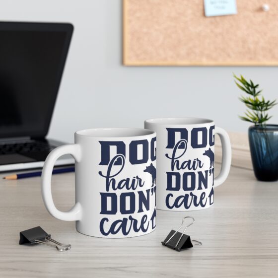 "Dog Hair Don't Care" - Funny Double Sided Print - White Ceramic Mug 11oz - Image 5