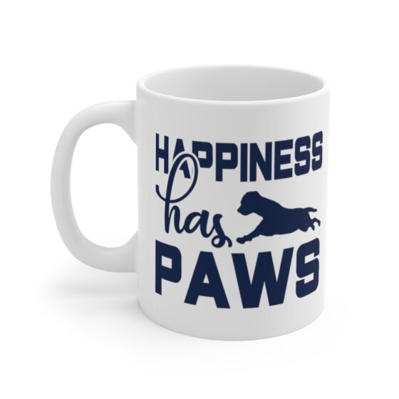 "Happiness has Paws" - Funny Double Sided Print - White Ceramic Mug 11oz