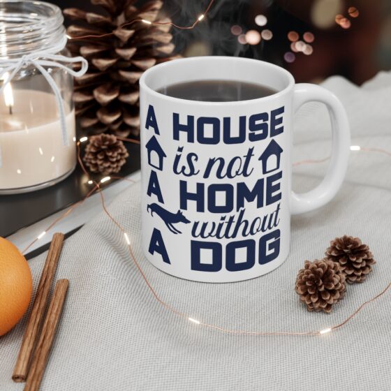 "A House is not A Home without A Dog" - Funny Double Sided Print - White Ceramic Mug 11oz - Image 4