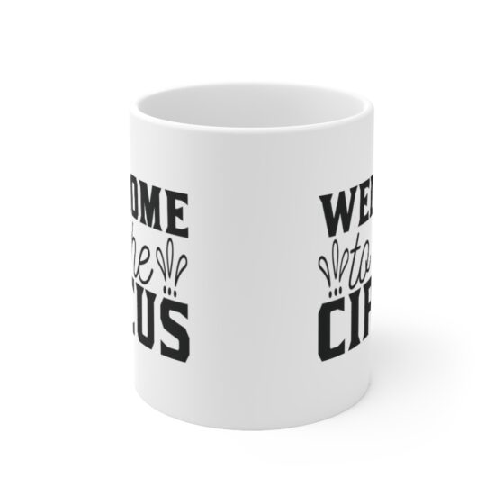 "Welcome to the Circus" - Funny Double Sided Print - White Ceramic Mug 11oz - Image 2