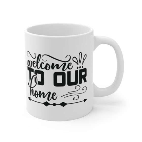 "Welcome to Our Home" - Funny Double Sided Print - White Ceramic Mug 11oz - Image 3