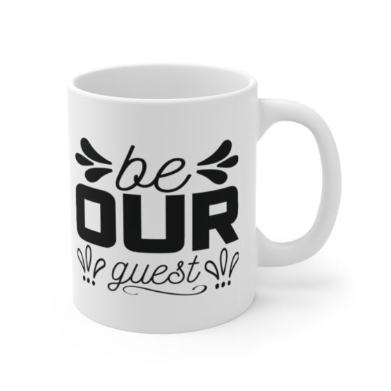 "Be Our Guest" - Funny Double Sided Print - White Ceramic Mug 11oz - Image 3