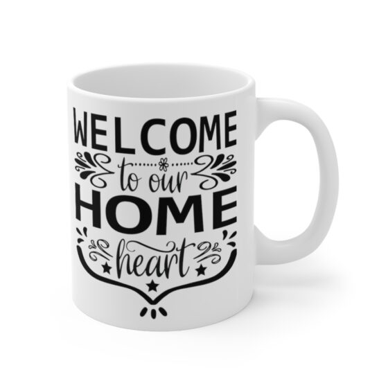 "Welcome to Our Home Heart" - Funny Double Sided Print - White Ceramic Mug 11oz - Image 3