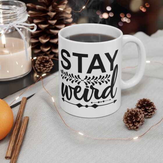 "Stay Weird" - Funny Double Sided Print - White Ceramic Mug 11oz - Image 4