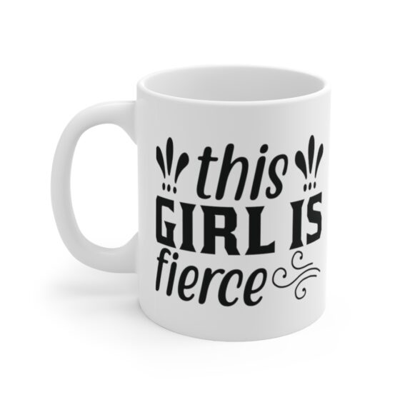 "This Girl is Fierce" - Funny Double Sided Print - White Ceramic Mug 11oz