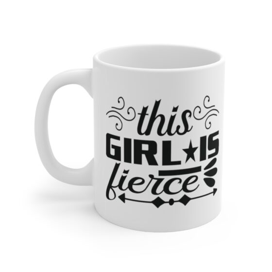 "This Girl is Fierce" - Funny Double Sided Print - White Ceramic Mug 11oz