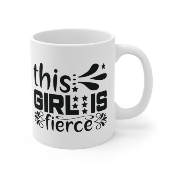 "This Girl is Fierce" - Funny Double Sided Print - White Ceramic Mug 11oz - Image 3