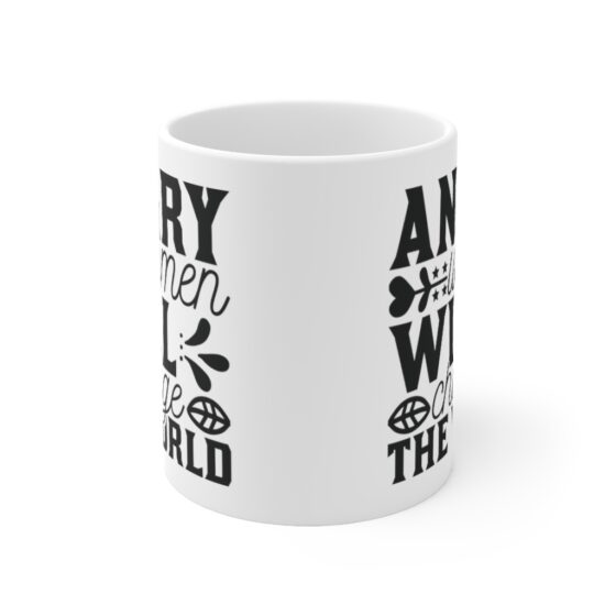 "Angry Women will Change the World" - Funny Double Sided Print - White Ceramic Mug 11oz - Image 2