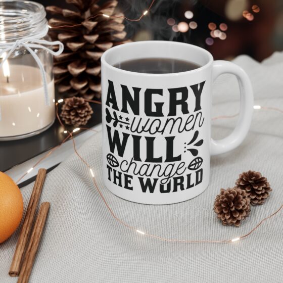 "Angry Women will Change the World" - Funny Double Sided Print - White Ceramic Mug 11oz - Image 4