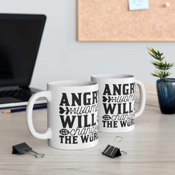 "Angry Women will Change the World" - Funny Double Sided Print - White Ceramic Mug 11oz - Image 5