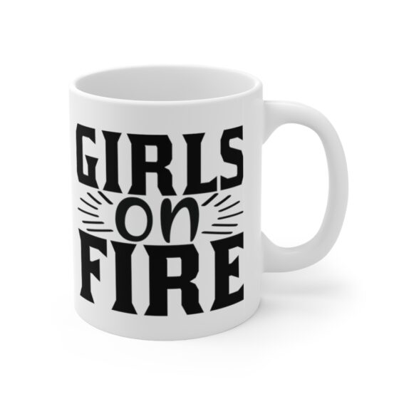 "Girls on Fire" - Funny Double Sided Print - White Ceramic Mug 11oz - Image 3