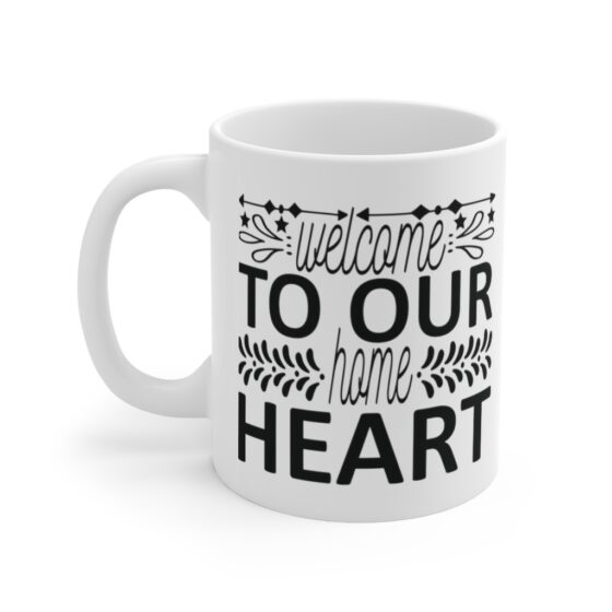 "Welcome to Our Home Heart" - Funny Double Sided Print - White Ceramic Mug 11oz