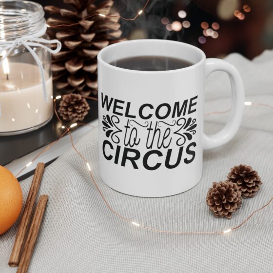 "Welcome to the Circus" - Funny Double Sided Print - White Ceramic Mug 11oz - Image 4