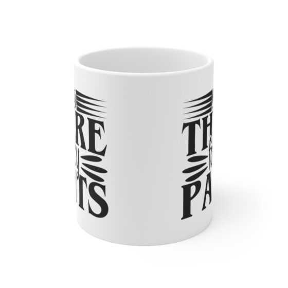 "Hey There Fancy Pants" - Funny Double Sided Print - White Ceramic Mug 11oz - Image 2