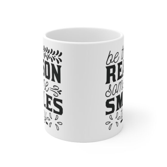 "Be the Reason Someone Smiles Today" - Funny Double Sided Print - White Ceramic Mug 11oz - Image 2