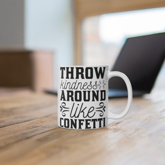 "Throw Kindness Around Like Confetti" - Funny Double Sided Print - White Ceramic Mug 11oz - Image 6