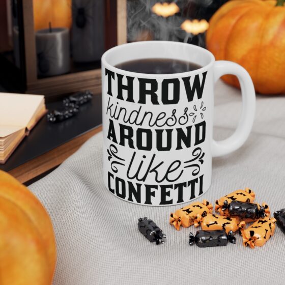 "Throw Kindness Around Like Confetti" - Funny Double Sided Print - White Ceramic Mug 11oz - Image 7