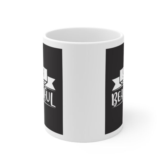 "Stay Beautiful" - Funny Double Sided Print - White Ceramic Mug 11oz - Image 2