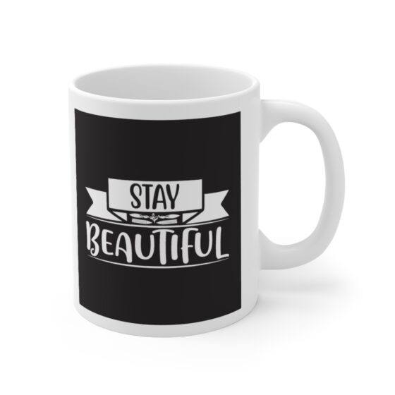 "Stay Beautiful" - Funny Double Sided Print - White Ceramic Mug 11oz - Image 3