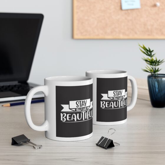 "Stay Beautiful" - Funny Double Sided Print - White Ceramic Mug 11oz - Image 5