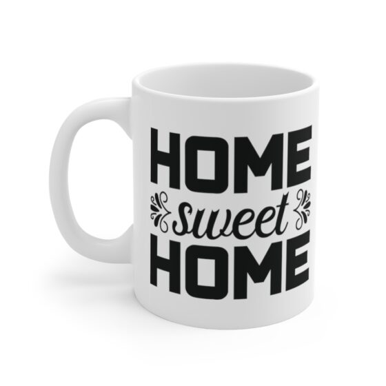 "Home Sweet Home" - Funny Double Sided Print - White Ceramic Mug 11oz