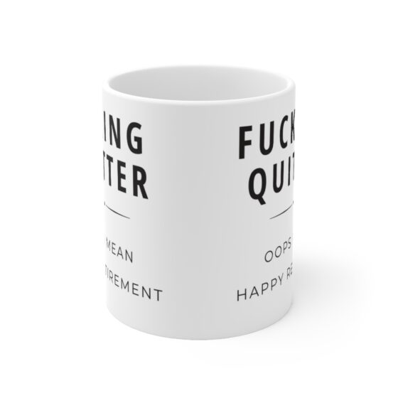 "Fucking quitter, oops I mean Happy retirement." - Funny Double Sided Print - White Ceramic Mug 11oz - Image 2