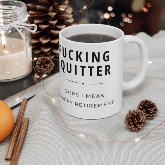 "Fucking quitter, oops I mean Happy retirement." - Funny Double Sided Print - White Ceramic Mug 11oz - Image 4