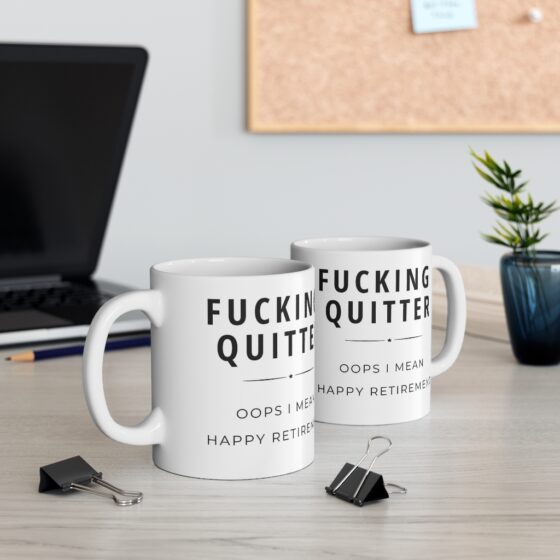 "Fucking quitter, oops I mean Happy retirement." - Funny Double Sided Print - White Ceramic Mug 11oz - Image 5