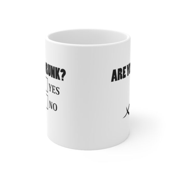 "Are You Drunk? Yes No" - Funny Double Sided Print - White Ceramic Mug 11oz - Image 2