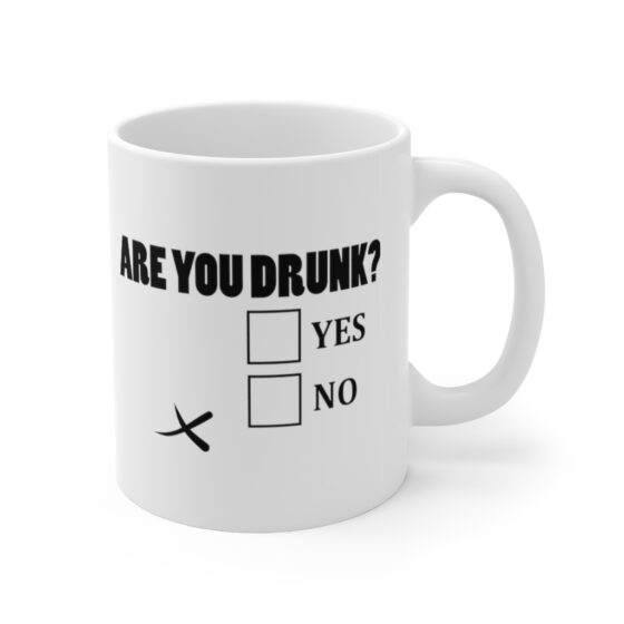 "Are You Drunk? Yes No" - Funny Double Sided Print - White Ceramic Mug 11oz - Image 3