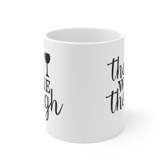 "That Wine Though" - Funny Double Sided Print - White Ceramic Mug 11oz - Image 2