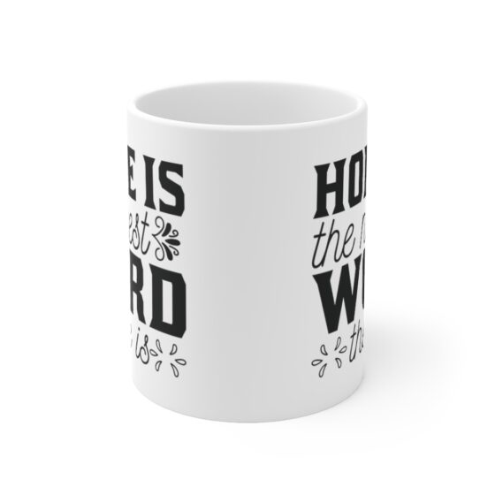 "Home is the Nicest Word there is" - Funny Double Sided Print - White Ceramic Mug 11oz - Image 2