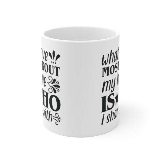 "What I Love Most About My Home is who I Share It with" - Funny Double Sided Print - White Ceramic Mug 11oz - Image 2