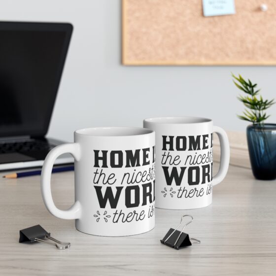 "Home is the Nicest Word there is" - Funny Double Sided Print - White Ceramic Mug 11oz - Image 5