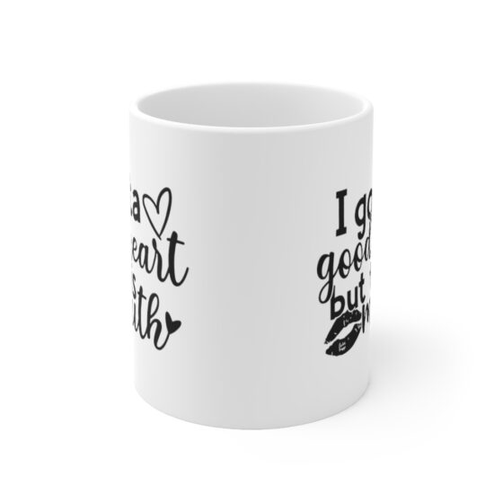 "I Gotta Good Heart but This Mouth" - Funny Double Sided Print - White Ceramic Mug 11oz - Image 2