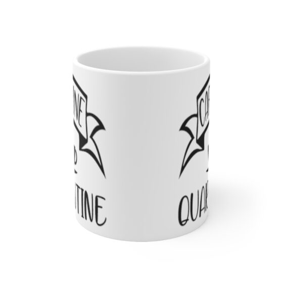 "Caffeine Quarantine" - Funny Double Sided Print - White Ceramic Mug 11oz - Image 2