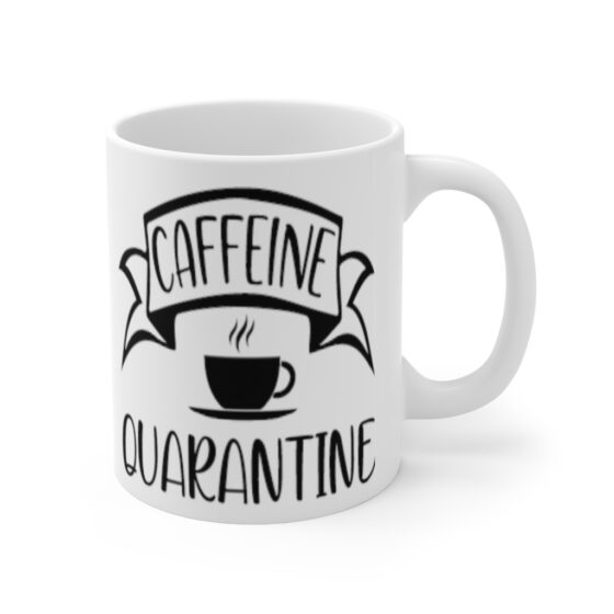 "Caffeine Quarantine" - Funny Double Sided Print - White Ceramic Mug 11oz - Image 3