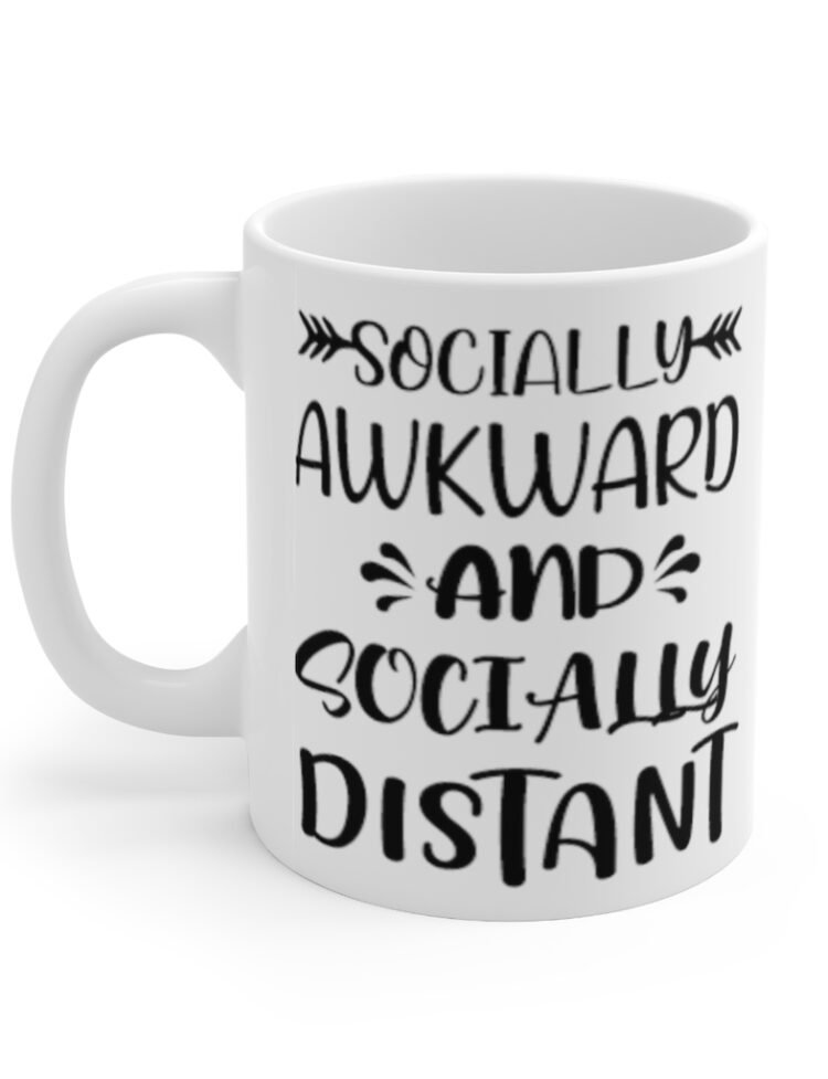 "Socially Awkward and Socially Distant" - Funny Double Sided Print - White Ceramic Mug 11oz