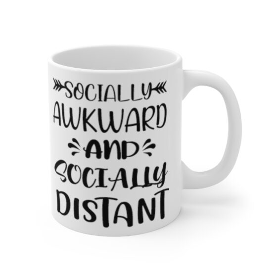 "Socially Awkward and Socially Distant" - Funny Double Sided Print - White Ceramic Mug 11oz - Image 3