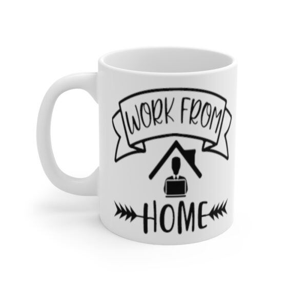 "Work from Home" - Funny Double Sided Print - White Ceramic Mug 11oz