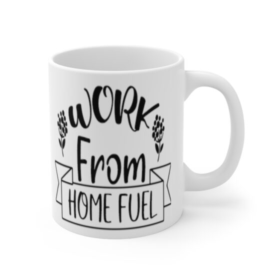 "Work from Home Fuel" - Funny Double Sided Print - White Ceramic Mug 11oz - Image 3