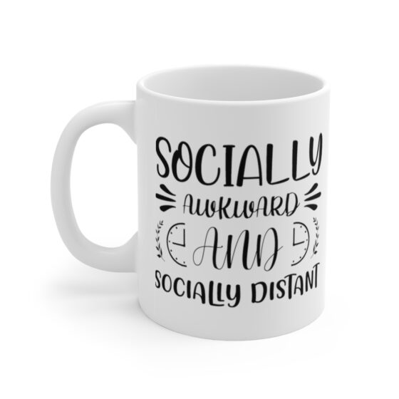 "Socially Awkward and Socially Distant" - Funny Double Sided Print - White Ceramic Mug 11oz