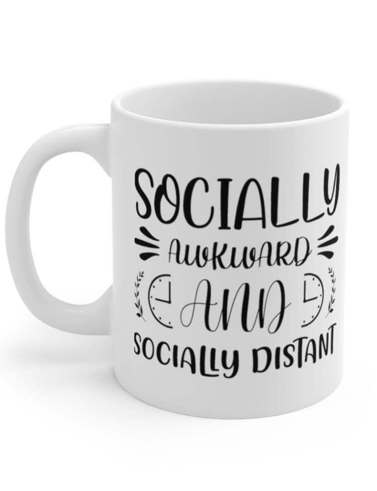 "Socially Awkward and Socially Distant" - Funny Double Sided Print - White Ceramic Mug 11oz