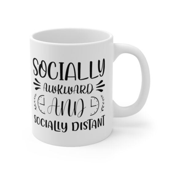 "Socially Awkward and Socially Distant" - Funny Double Sided Print - White Ceramic Mug 11oz - Image 3