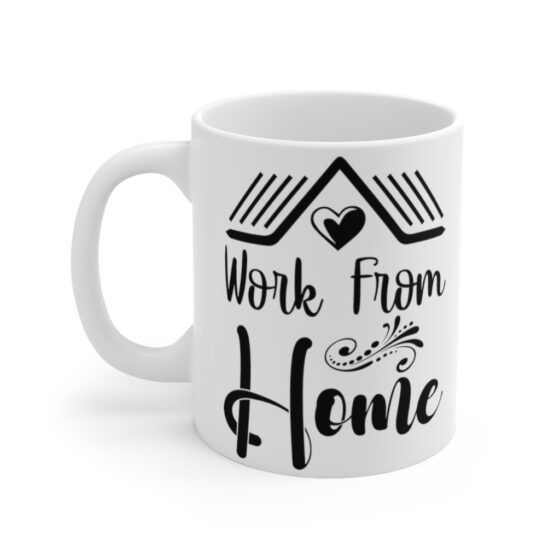 "Work from Home" - Funny Double Sided Print - White Ceramic Mug 11oz