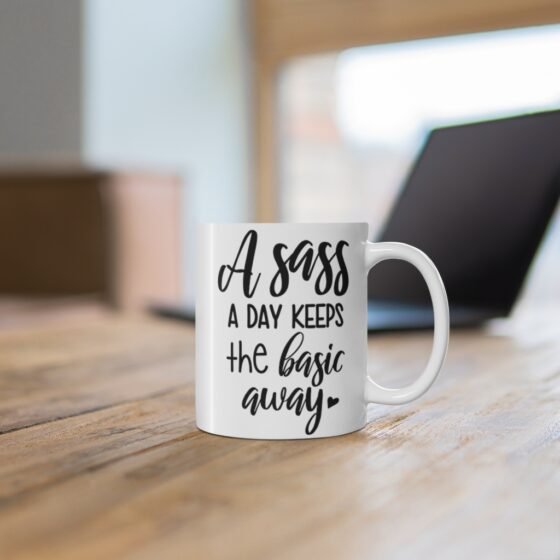 "A Sass A Day Keeps The Basic Away" - Funny Double Sided Print - White Ceramic Mug 11oz - Image 6