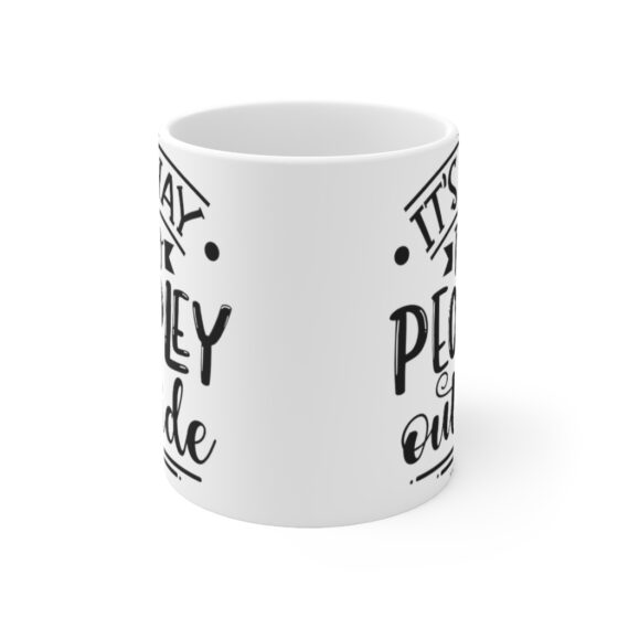 "It's Way Too Peopley Outside" - Funny Double Sided Print - White Ceramic Mug 11oz - Image 2