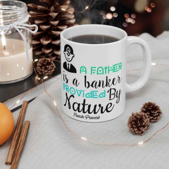 "A Father is a Banker Provided by Nature French Proverb" - Funny Double Sided Print - White Ceramic Mug 11oz - Image 4